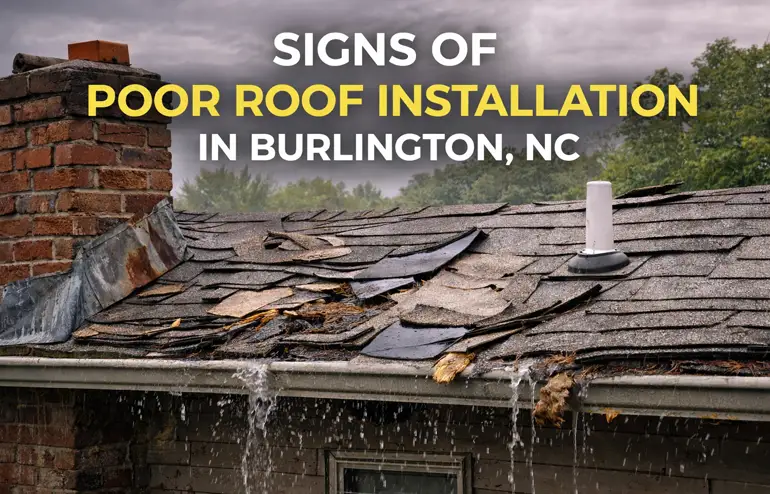 Common Roofing Problems Caused by Poor Installation Burlington, NC