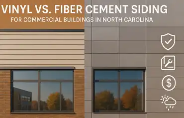 Vinyl vs. Fiber Cement Siding: What’s Best for Commercial Buildings in North Carolina?